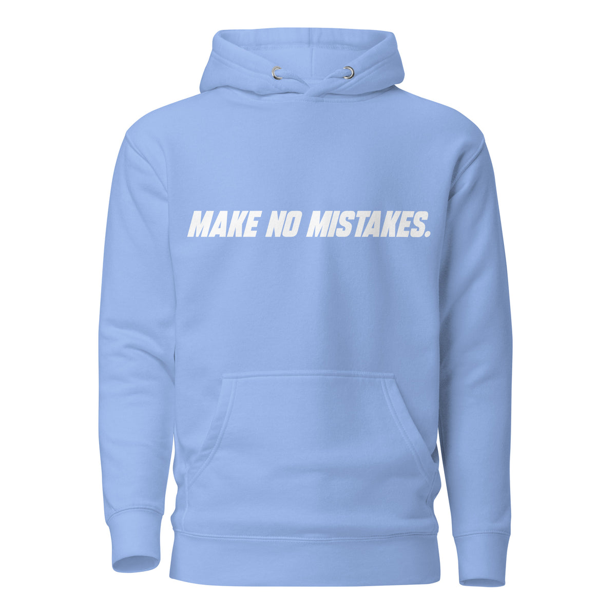 Front view of the Carolina blue MAKE NO MISTAKES. hoodie with white italic chest print, matching drawstrings and a pouch pocket.