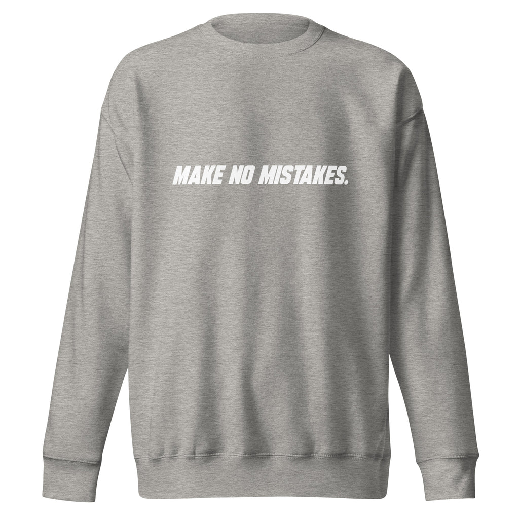 Front view of the carbon grey MAKE NO MISTAKES. sweatshirt with white italic chest lettering, a crew neckline and ribbed cuffs and hem.