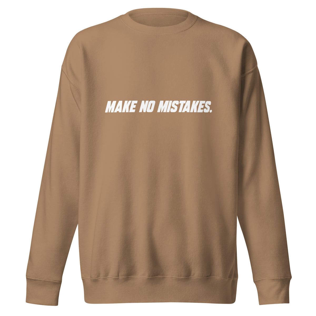 Front view of the latte MAKE NO MISTAKES. sweatshirt with white italic chest lettering, a crew neckline and ribbed cuffs and hem.