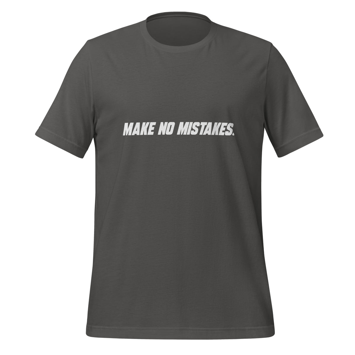 Front view of the asphalt MAKE NO MISTAKES. T-shirt with white italic slogan across the chest.