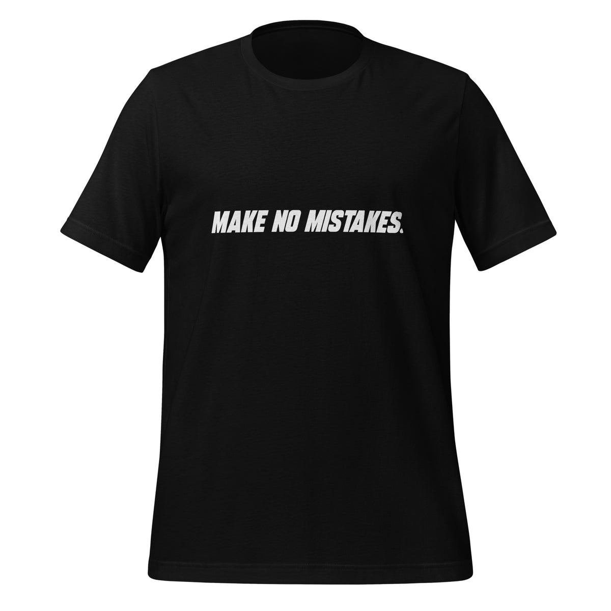 Front view of the black MAKE NO MISTAKES. T-shirt with white italic slogan across the chest.