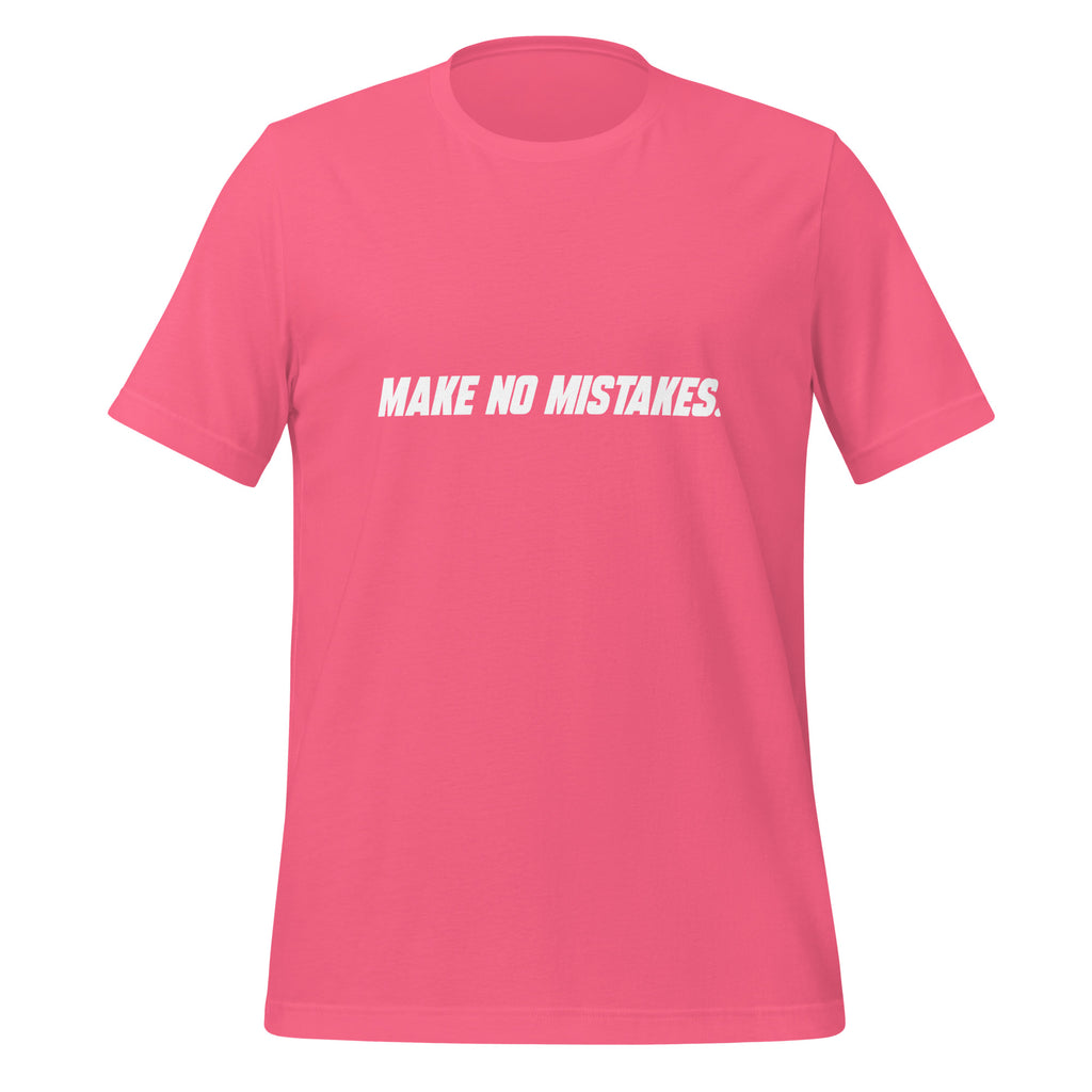 Front view of the charity pink MAKE NO MISTAKES. T-shirt with white italic slogan across the chest.
