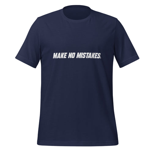 Front view of the navy MAKE NO MISTAKES. T-shirt with white italic slogan across the chest.