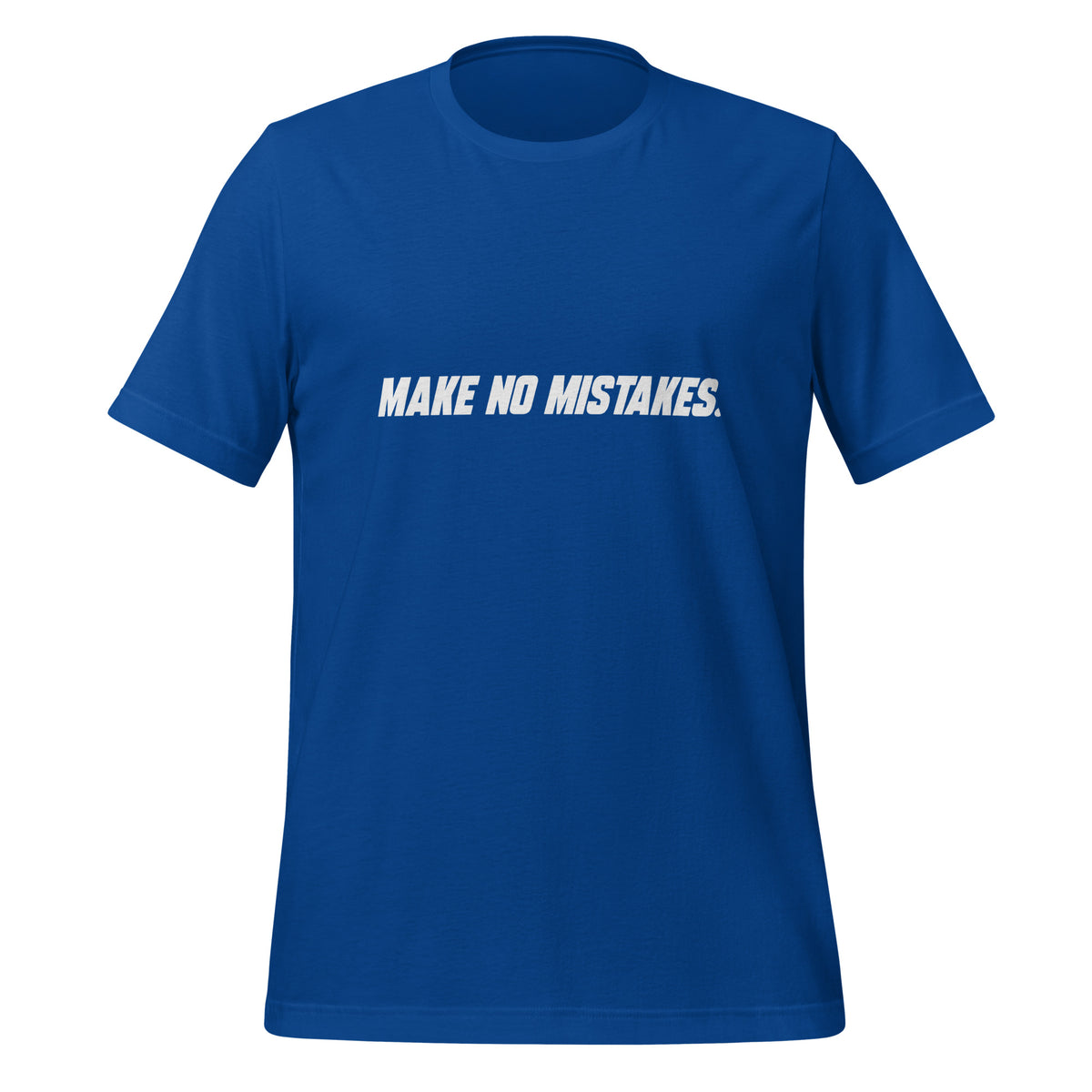 Front view of the true royal MAKE NO MISTAKES. T-shirt with white italic slogan across the chest.